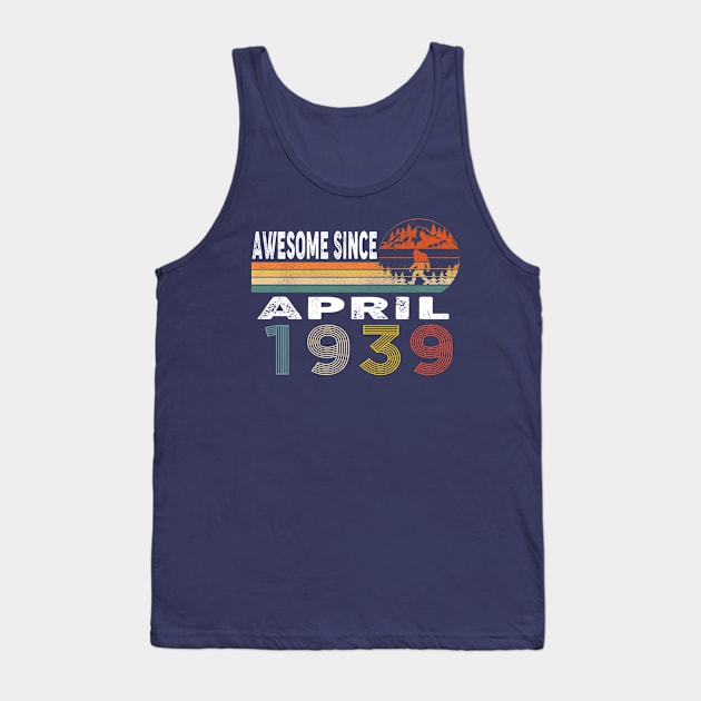 Awesome Since April 1939 Tank Top by ThanhNga